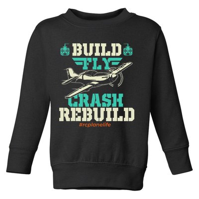 Build Fly Crash Rebuild RC Airplane Pilot RC Plane Toddler Sweatshirt