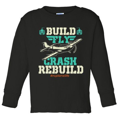 Build Fly Crash Rebuild RC Airplane Pilot RC Plane Toddler Long Sleeve Shirt