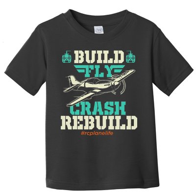 Build Fly Crash Rebuild RC Airplane Pilot RC Plane Toddler T-Shirt