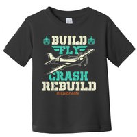 Build Fly Crash Rebuild RC Airplane Pilot RC Plane Toddler T-Shirt