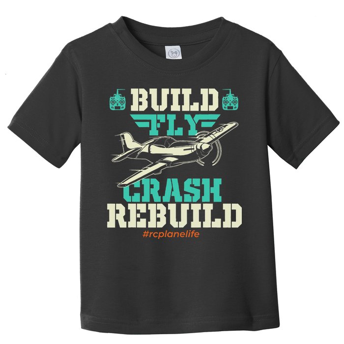 Build Fly Crash Rebuild RC Airplane Pilot RC Plane Toddler T-Shirt