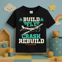 Build Fly Crash Rebuild RC Airplane Pilot RC Plane Toddler T-Shirt