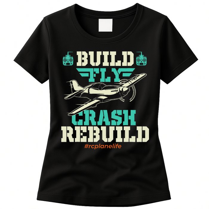 Build Fly Crash Rebuild RC Airplane Pilot RC Plane Womens T-Shirt