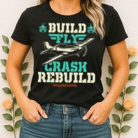 Build Fly Crash Rebuild RC Airplane Pilot RC Plane Womens T-Shirt