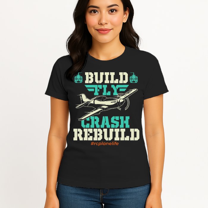 Build Fly Crash Rebuild RC Airplane Pilot RC Plane Womens T-Shirt