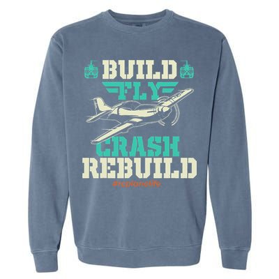 Build Fly Crash Rebuild RC Airplane Pilot RC Plane Garment-Dyed Sweatshirt