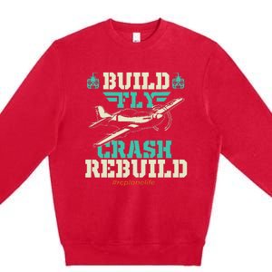 Build Fly Crash Rebuild RC Airplane Pilot RC Plane Premium Crewneck Sweatshirt