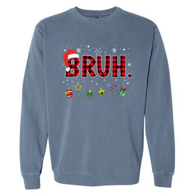 Bruh Funny Christmas Red Plaid Garment-Dyed Sweatshirt