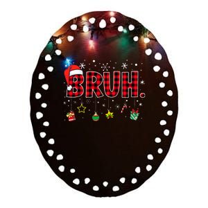 Bruh Funny Christmas Red Plaid Ceramic Oval Ornament