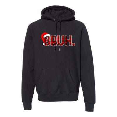 Bruh Funny Christmas Plaid Xmas Pajamas Premium Hoodie