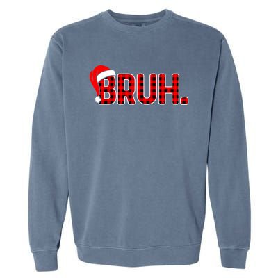 Bruh Funny Christmas Plaid Teens Xmas Pajamas Garment-Dyed Sweatshirt