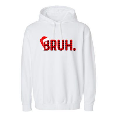 Bruh Funny Christmas Plaid Teens Xmas Pajamas Garment-Dyed Fleece Hoodie