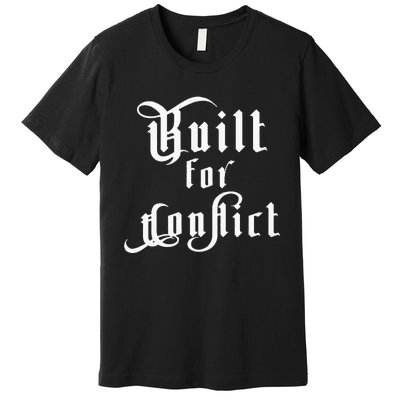 Built For Conflict Resilience Strong Quote Premium T-Shirt