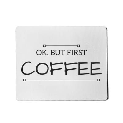 But First COFFEE Funny Coffee Sayings Mousepad