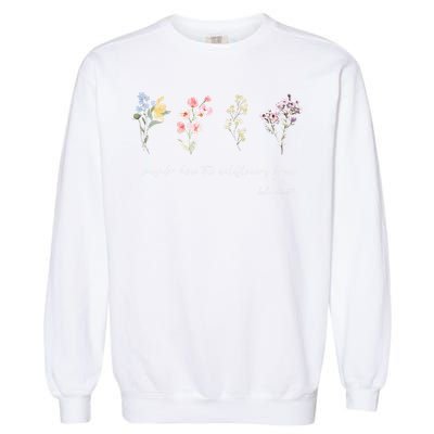 Boho Floral Consider How The Wildflowers Grow Motivational Garment-Dyed Sweatshirt