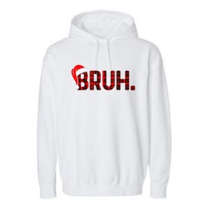 Bruh Funny Christmas Plaid Xmas Pajamas Gift Garment-Dyed Fleece Hoodie