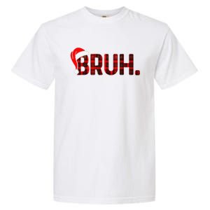 Bruh Funny Christmas Plaid Xmas Pajamas Gift Garment-Dyed Heavyweight T-Shirt