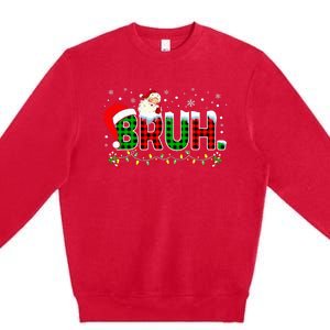 Bruh Funny Christmas Red Green Plaid Teens Xmas Pajamas Premium Crewneck Sweatshirt