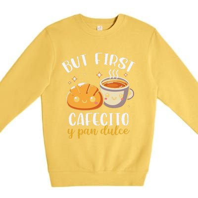 But First Cafecito Y Pan Dulce Concha Mexican Coffee Lover Premium Crewneck Sweatshirt