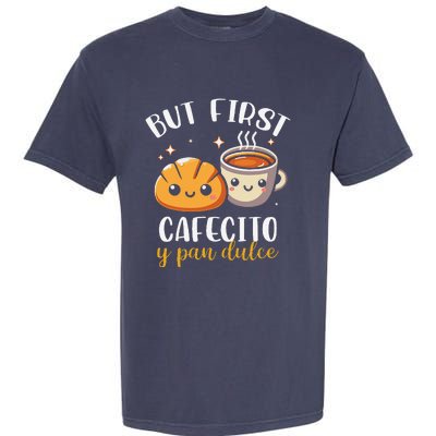 But First Cafecito Y Pan Dulce Concha Mexican Coffee Lover Garment-Dyed Heavyweight T-Shirt