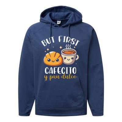 But First Cafecito Y Pan Dulce Concha Mexican Coffee Lover Performance Fleece Hoodie