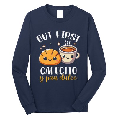 But First Cafecito Y Pan Dulce Concha Mexican Coffee Lover Long Sleeve Shirt