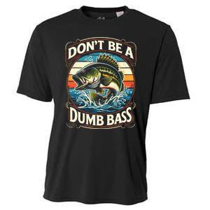 Bass Fishing DonT Be A Dumb Bass Cooling Performance Crew T-Shirt