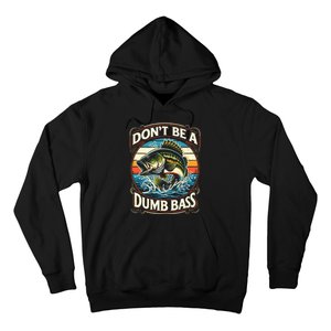 Bass Fishing DonT Be A Dumb Bass Hoodie