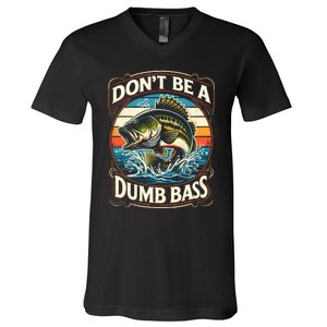 Bass Fishing DonT Be A Dumb Bass V-Neck T-Shirt