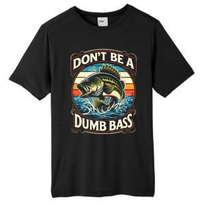 Bass Fishing DonT Be A Dumb Bass Tall Fusion ChromaSoft Performance T-Shirt