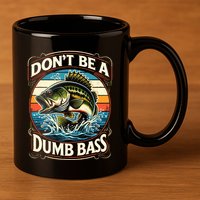 Bass Fishing DonT Be A Dumb Bass 11oz C Handle Ceramic Mug