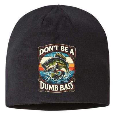 Bass Fishing DonT Be A Dumb Bass Sustainable Beanie