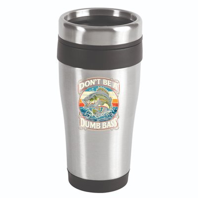 Bass Fishing DonT Be A Dumb Bass 16oz Travel Tumbler