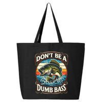 Bass Fishing DonT Be A Dumb Bass 25L Jumbo Tote
