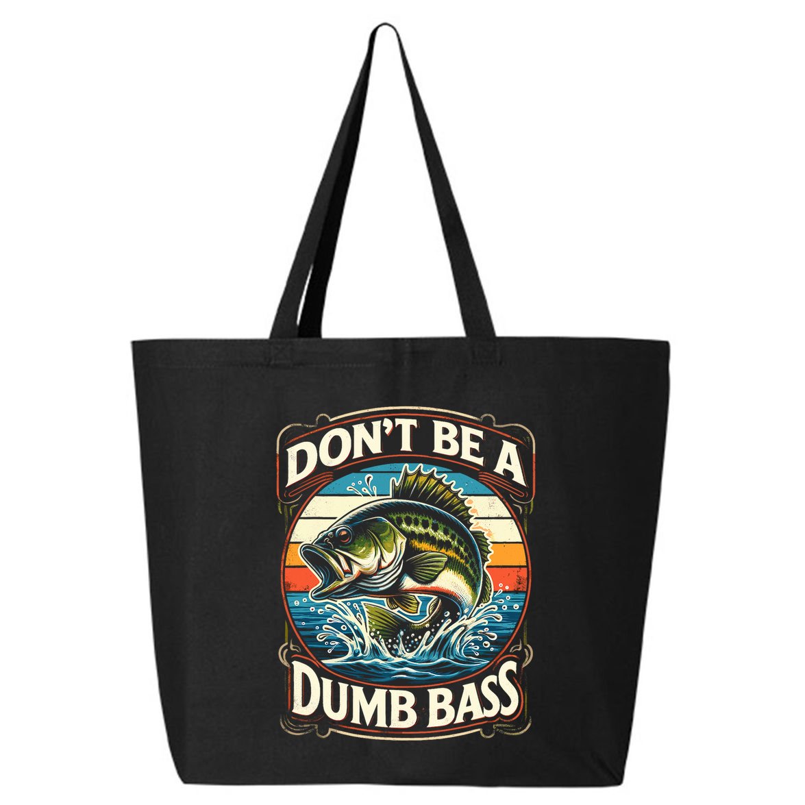 Bass Fishing DonT Be A Dumb Bass 25L Jumbo Tote