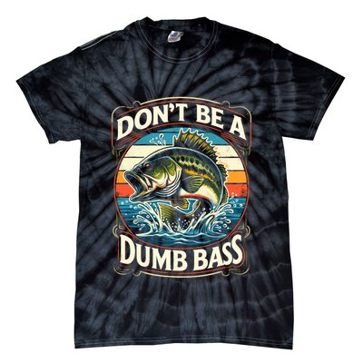 Bass Fishing DonT Be A Dumb Bass Tie-Dye T-Shirt