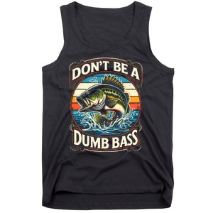 Bass Fishing DonT Be A Dumb Bass Tank Top