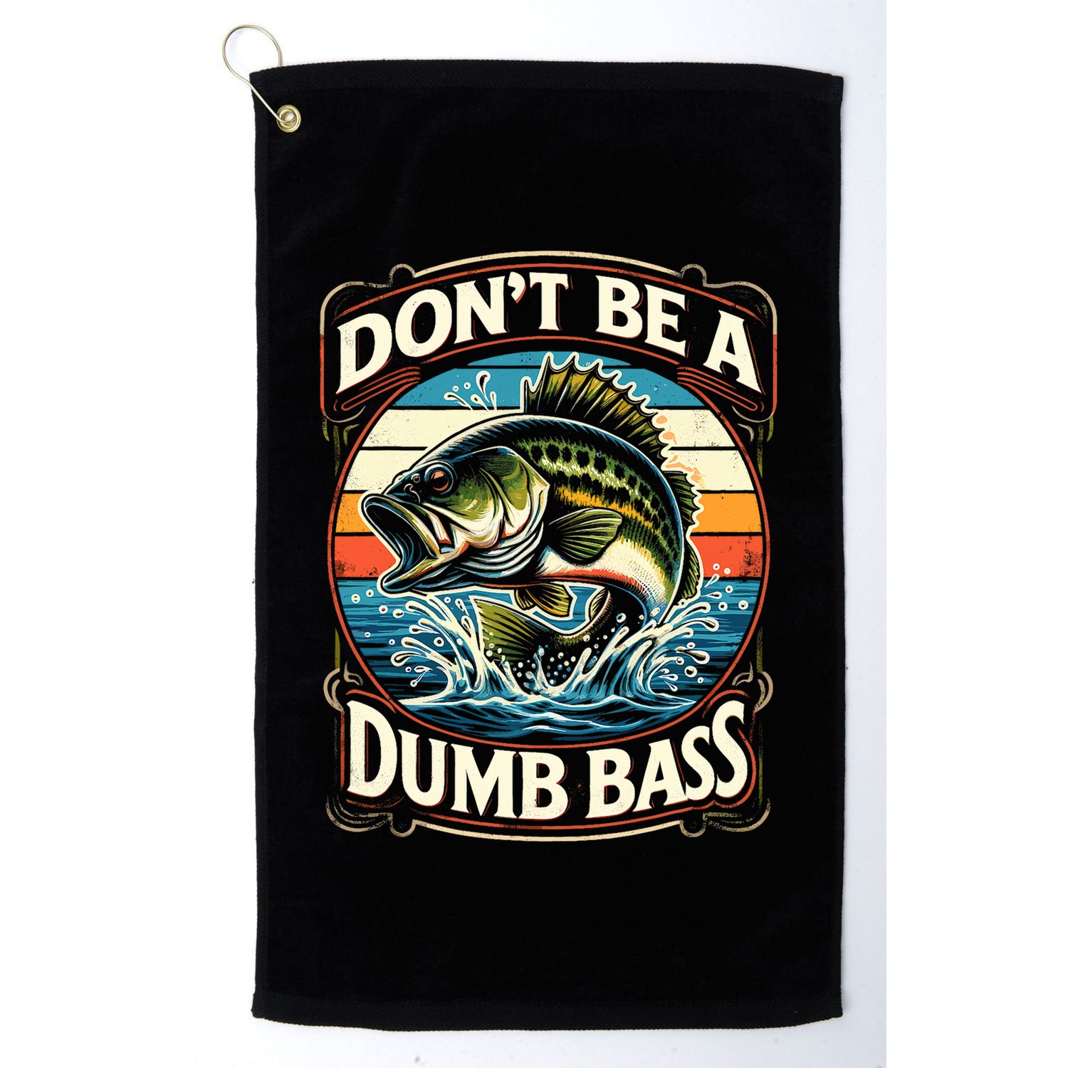 Bass Fishing DonT Be A Dumb Bass Golf Towel