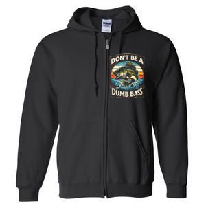 Bass Fishing DonT Be A Dumb Bass Full Zip Hoodie