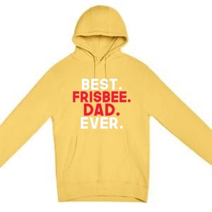 Best Frisbee Dad Ever Frisbee Dad Great Gift Premium Pullover Hoodie