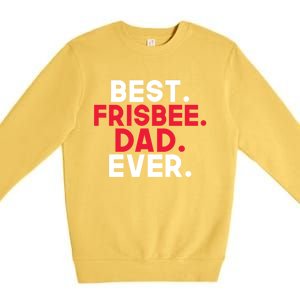 Best Frisbee Dad Ever Frisbee Dad Great Gift Premium Crewneck Sweatshirt