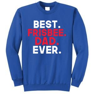 Best Frisbee Dad Ever Frisbee Dad Great Gift Sweatshirt