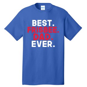 Best Frisbee Dad Ever Frisbee Dad Great Gift Tall T-Shirt