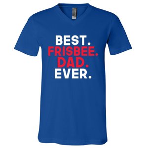 Best Frisbee Dad Ever Frisbee Dad Great Gift V-Neck T-Shirt