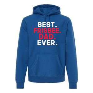 Best Frisbee Dad Ever Frisbee Dad Great Gift Premium Hoodie