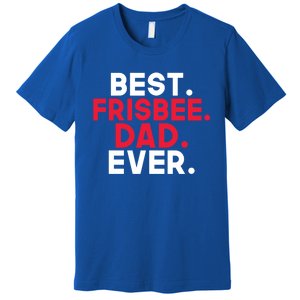 Best Frisbee Dad Ever Frisbee Dad Great Gift Premium T-Shirt