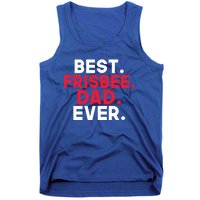 Best Frisbee Dad Ever Frisbee Dad Great Gift Tank Top