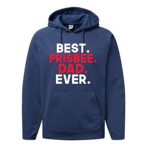 Best Frisbee Dad Ever Frisbee Dad Great Gift Performance Fleece Hoodie