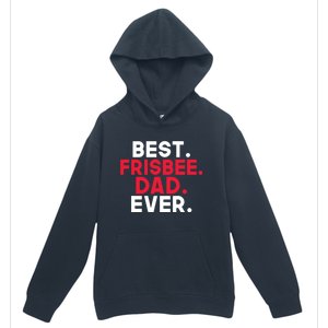 Best Frisbee Dad Ever Frisbee Dad Great Gift Urban Pullover Hoodie