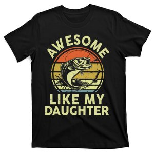 Bass Fish Dad Awesome Like My Daughter Funny Papa Fishing T-Shirt